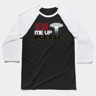 Beam Me Up Please! Baseball T-Shirt